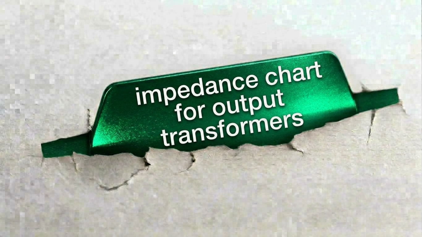 Impedance chart for output transformers