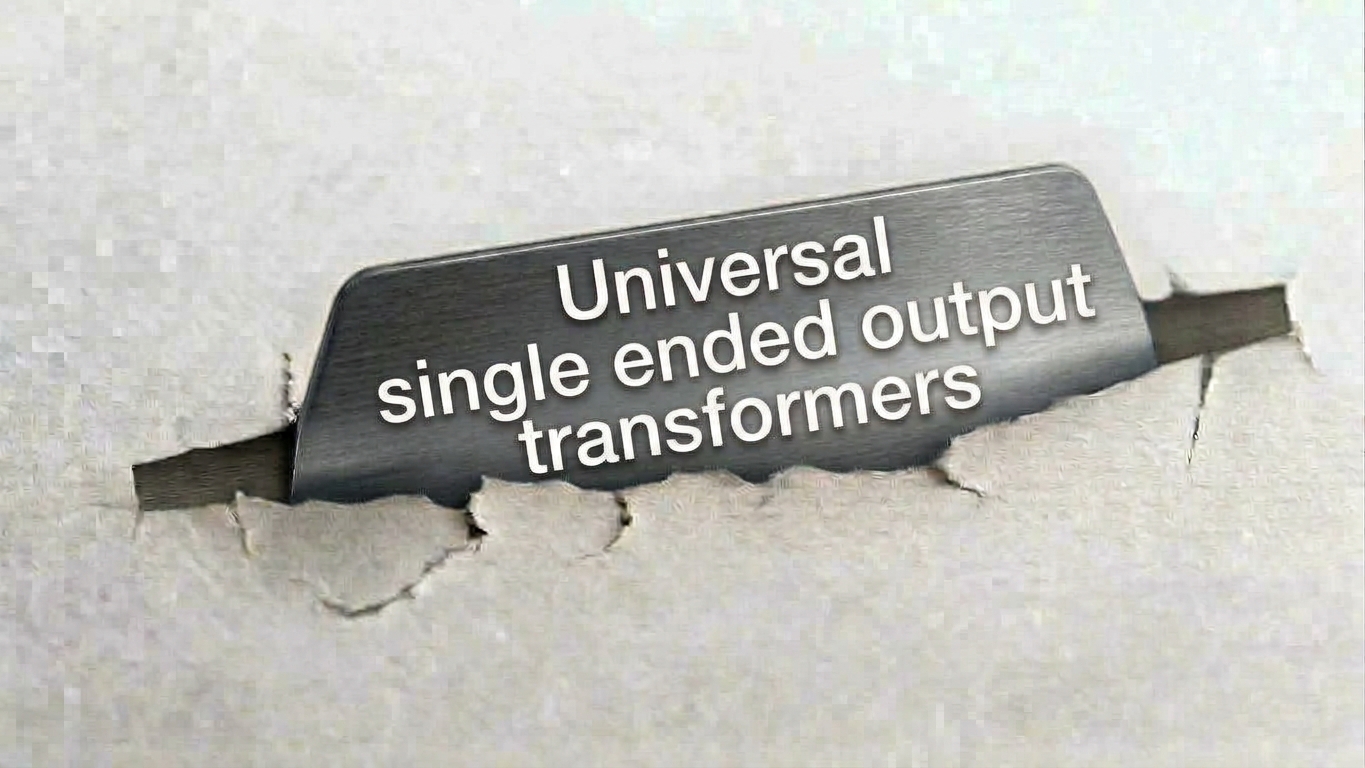 Universal single-ended output transformers