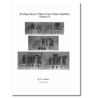 Building Vacuum Tube Guitar & Bass Amplifiers, Volume 1