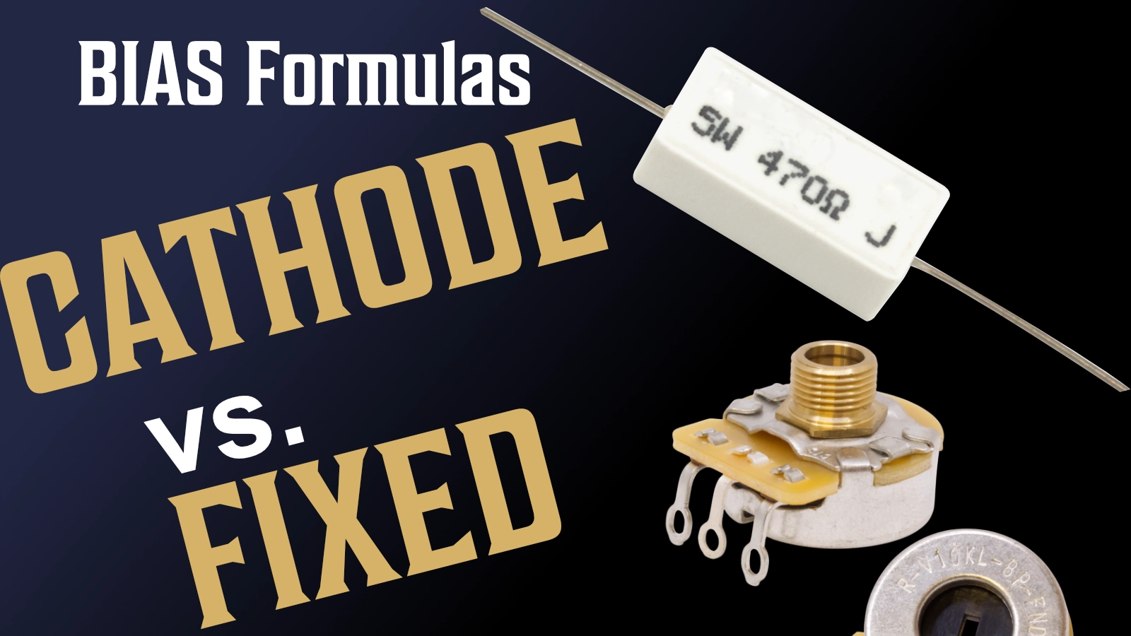 Fixed Bias vs Cathode Bias: The Formulas, and Cool, Warm or Hot Settings for Popular Amps image