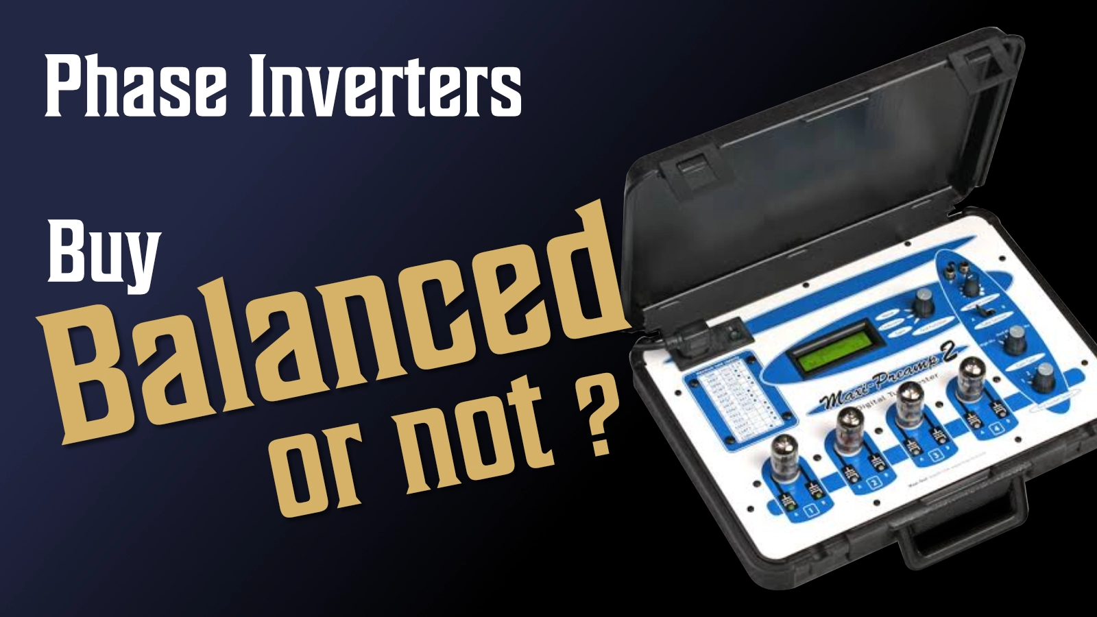 Phase Inverters: Do You Need a Balanced Tube? image